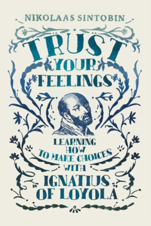 Trust Your Feelings - Nikolaas  Sintobin SJ