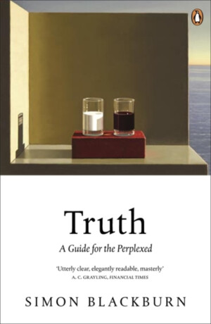 Truth: A Guide for the Perplexed - Simon Blackburn