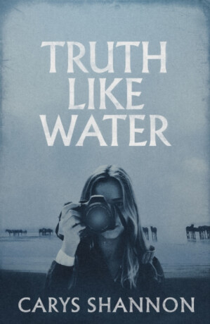 Truth Like Water - Carys Shannon