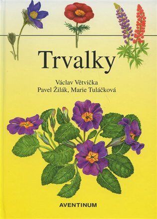 Trvalky - Václav Větvička,Pavel Žilák,Marie Tuláčková