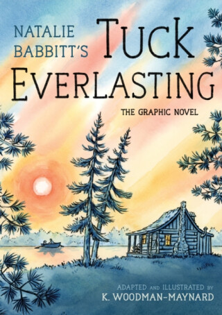 Tuck Everlasting: The Graphic Novel - Babbitt Natalie