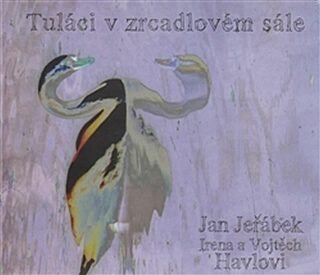 Tuláci v zrcadlovém sále - Jan Jeřábek,Vojtěch Havel,Irena Havlová