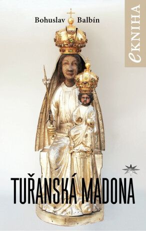 Tuřanská Madona - Bohuslav Balbín