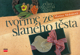 Tvoříme ze slaného těsta - Martina Molnárová