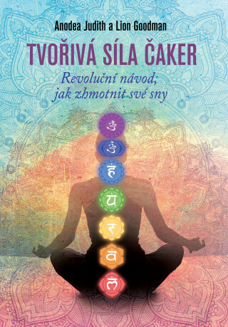 Tvořivá síla čaker - Anodea Judith,Lion Goodman