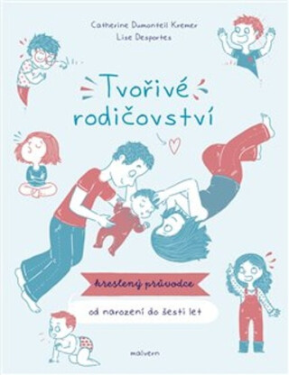 Tvořivé rodičovství - Catherine Dumonteil-Kremer,Lise Desportes