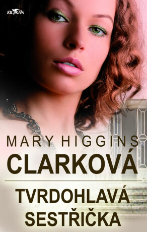 Tvrdohlavá sestřička - Mary Higgins Clarková