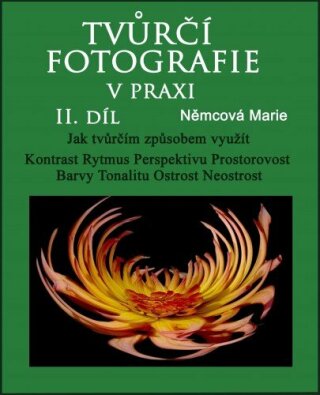 Tvůrčí fotografie v praxi II. díl - Marie Němcová