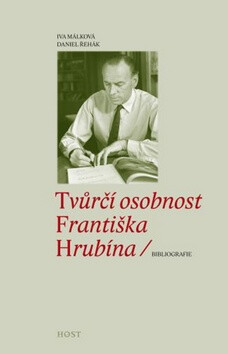 Tvůrčí osobnost Františka Hrubína - Daniel Řehák,Iva Málková