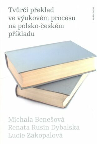 Tvůrčí překlad ve výukovém procesu na polsko-českém příkladu - Michala Benešová,Renata Rusin Dybalská