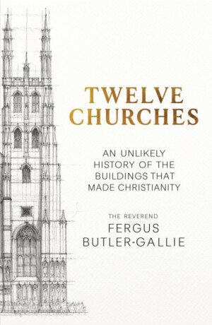 Twelve Churches - Fergus Butler-Gallie
