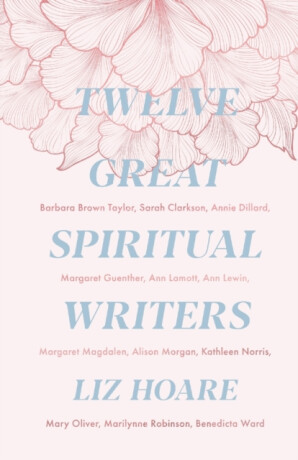 Twelve Great Spiritual Writers - Liz Hoare