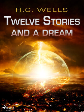 Twelve Stories and a Dream - H. G. Wells