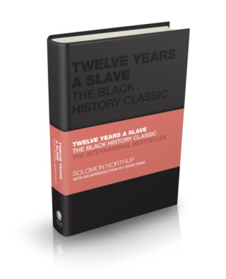 Twelve Years a Slave â€“ The Black History Classic - Solomon Northup