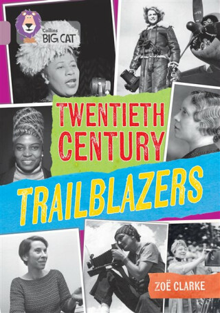 Twentieth Century Trailblazers - Clarke Zoë
