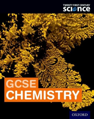Twenty First Century Science: OCR GCSE Chemistry Student Book - Philippa Gardom Hulme,Dorothy Warren,Ann Tiernan,Maureen Borley,Lynda Dunlop,Helen Harden,Emma Palmer