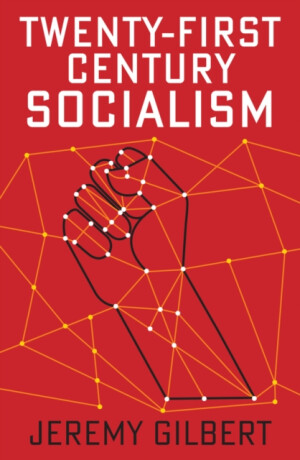 Twentyâ€“First Century Socialism - Jeremy Gilbert