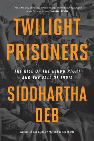 Twilight Prisoners - Siddhartha Deb