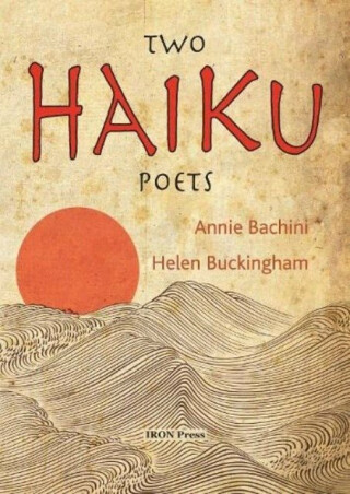 Two Haiku Poets - Annie Bachini,Helen Buckingham