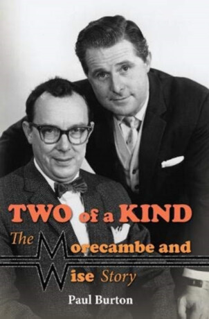Two of a Kind â€“ The Morecambe and Wise Story - Paul Burton