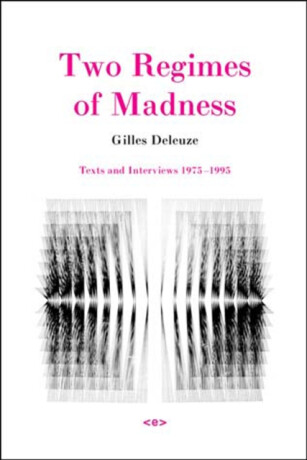 Two Regimes of Madness - Gilles Deleuze