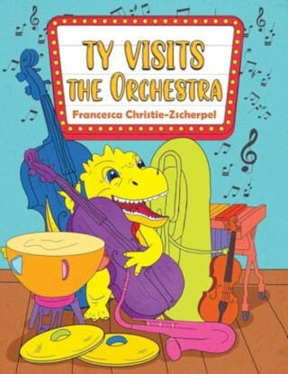 Ty Visits the Orchestra - Francesca Christie-Zscherpel