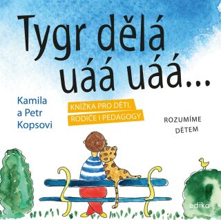Tygr dělá uáá uáá … - Kamila Kopsová,Petr Kops