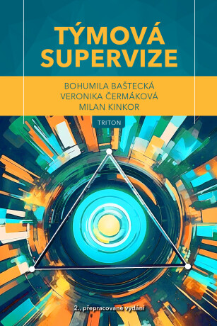 Týmová supervize - Bohumila Baštecká,Veronika Čermáková,Milan Kinkor