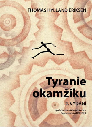 Tyranie okamžiku - Thomas Hylland Eriksen