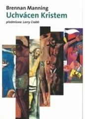 Uchvácen Kristem - Brennan Manning