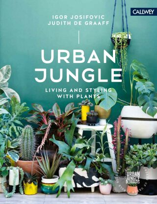 Urban Jungle: Living and Styling with Plants - Igor Josifovic,Judith de Graaff