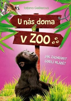 U nás doma v ZOO: Jak zachránit gorilí mládě? - Tatjana Gesslerová