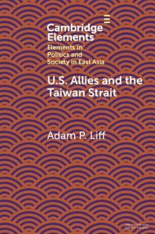 U.S. Allies and the Taiwan Strait - Adam P.  Liff