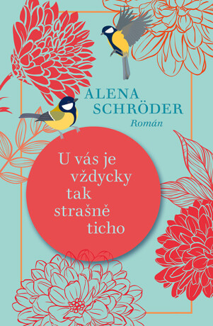 U vás je vždycky tak strašně ticho - Alena Schröder