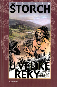 U veliké řeky - Eduard Štorch,Zdeněk Burian
