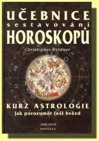 Učebnice sestavování horoskopů - Kurz astrologie - Christopher A. Weidner
