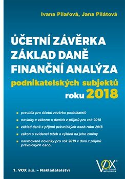 Účetní závěrka - Základ daně - Finanční analýza podnikatelských subjektů roku 2018 - Ivana Pilařová,Ing. Jana Pilátová