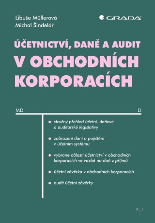 Účetnictví, daně a audit v obchodních korporacích - Michal Šindelář,Libuše Mullerová