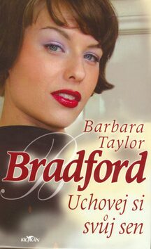 Uchovej si svůj sen - Barbara Taylor Bradfordová