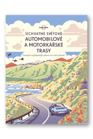 Úchvatné světové automobilové a motorkářské trasy - kolektiv autorů