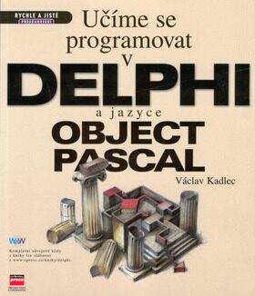 Učíme se programovat v DELPHI a jazyce OBJECT PASCAL - Václav Kadlec