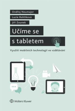 Učíme se s tabletem - Jiří Zounek,Ondřej Neumajer,Lucie Rohlíková