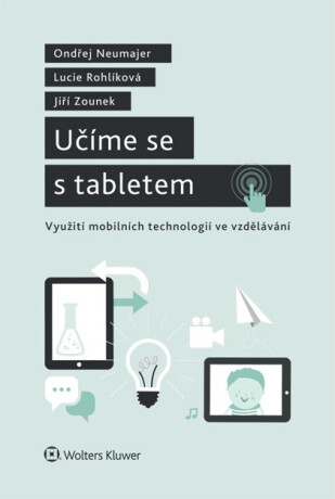 Učíme se s tabletem - Lucie Rohlíková,Jiří Zounek,Ondřej Neumajer