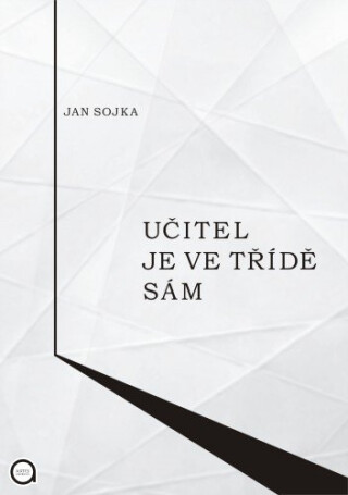 Učitel je ve třídě sám - Jan Sojka