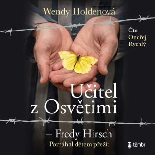 Učitel z Osvětimi – Fredy Hirsch - Wendy Holdenová