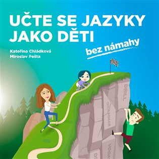 Učte se jazyky jako děti - Kateřina Chládková,Miroslav Pešta