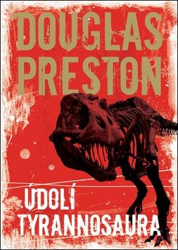 Údolí tyrannosaura - Douglas Preston