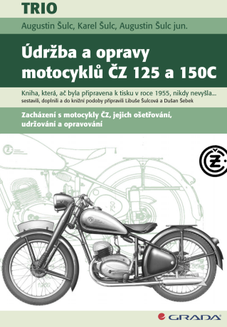 Údržba a opravy motocyklů ČZ 125 a 150C - Augustin Šulc,Karel Šulc,jun. Augustin Šulc