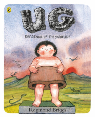 UG: Boy Genius of the Stone Age and His Search for Soft Trousers - Raymond Briggs