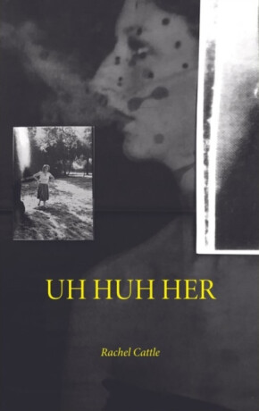 UH HUH HER - Rachel Cattle